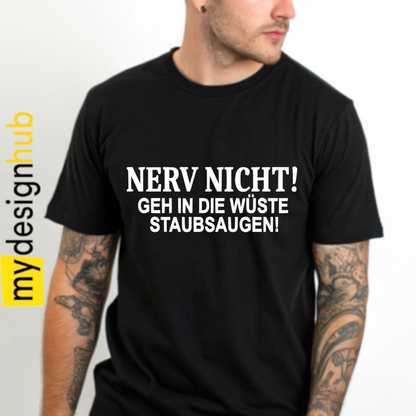 Tshirt Spruch "Nerv nicht! Geh in die Wüste staubsaugen!" Motiv funshirt