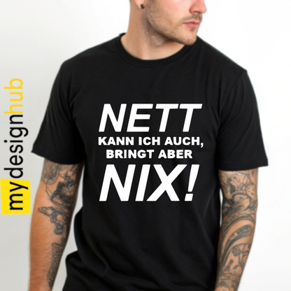 Tshirt Spruch "Nett kann ich auch, bringt aber nix!" Motiv funshirt