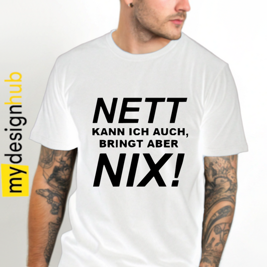 Tshirt Spruch "Nett kann ich auch, bringt aber nix!" Motiv funshirt