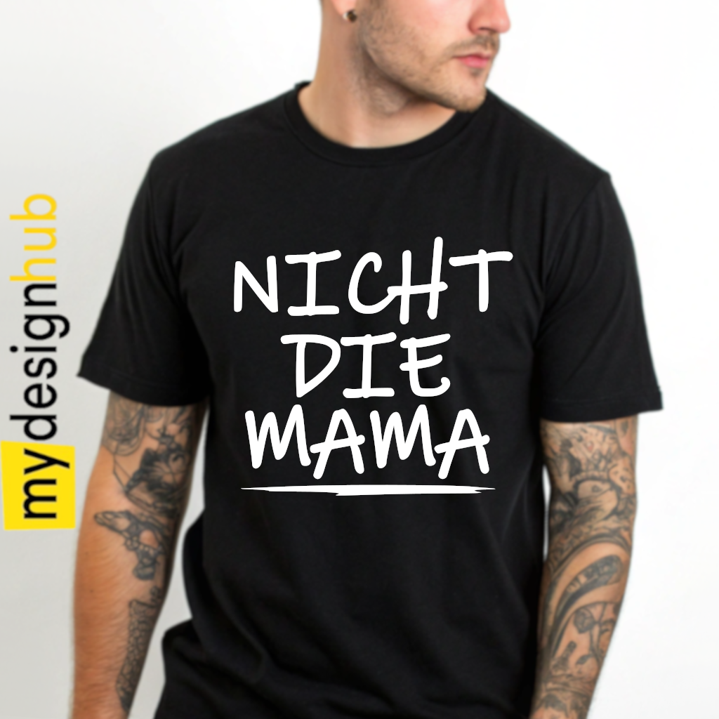 Tshirt Spruch "Nicht die Mama" Motiv funshirt