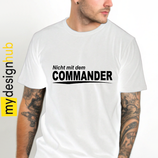 Tshirt Spruch "Nicht mit dem Commander" Motiv funshirt