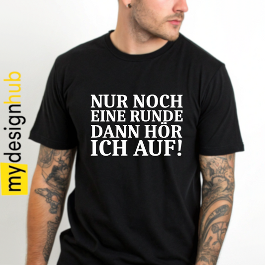 Tshirt Spruch "Nur noch eine Runde dann hör ich auf!" Motiv funshirt