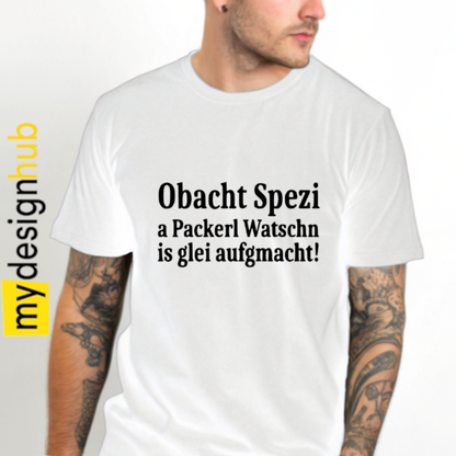 Tshirt Spruch "Obacht Spezi a Packerl Watschn is glei aufgmacht!" Motiv funshirt
