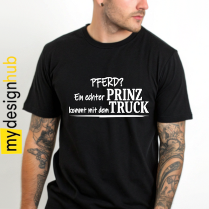 Tshirt Spruch "Pferd? Ein echter Prinz kommt mit dem Truck" Motiv funshirt