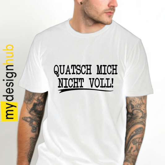Tshirt Spruch "Quatsch mich nicht voll!" Motiv funshirt