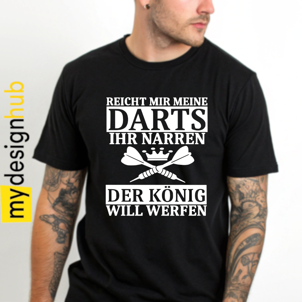 Tshirt Spruch "Reicht mir meine Darts Ihr Narren der König will werfen" Dart Motiv funshirt