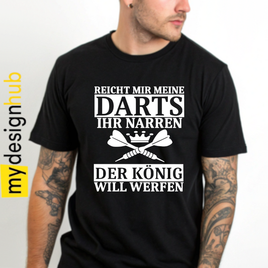 Tshirt Spruch "Reicht mir meine Darts Ihr Narren der König will werfen" Dart Motiv funshirt