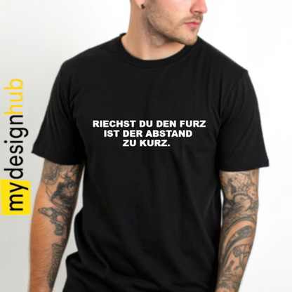 Tshirt Spruch "Riechst du den Furz ist der Abstand zu kurz." Motiv funshirt