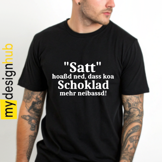 Tshirt Spruch "Satt hoaßd ned, dass koa Schoklad mehr neibassd“" Motiv funshirt