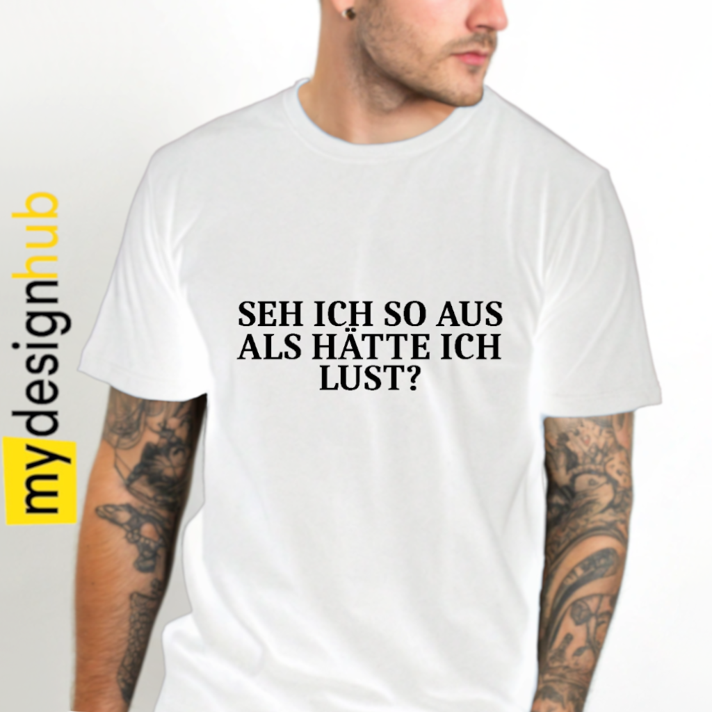 Tshirt Spruch "Seh ich so aus als hätte ich Lust?" Motiv funshirt