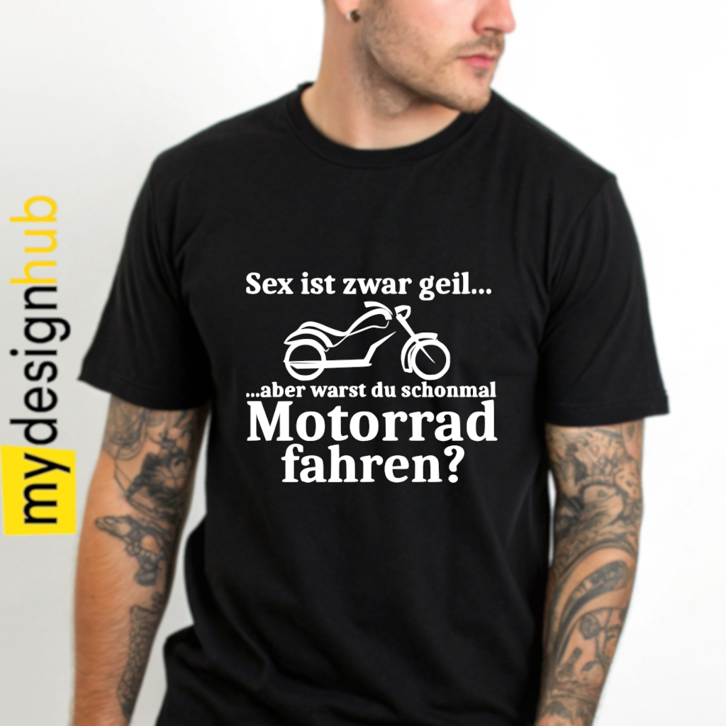 Tshirt Spruch "Sex ist zwar geil... aber warst du schonmal Motorrad fahren?" Motiv funshirt