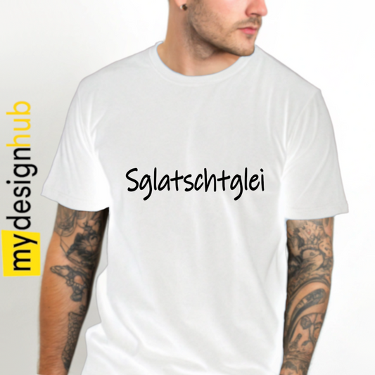 Tshirt Spruch "Sglatschtglei" Motiv funshirt