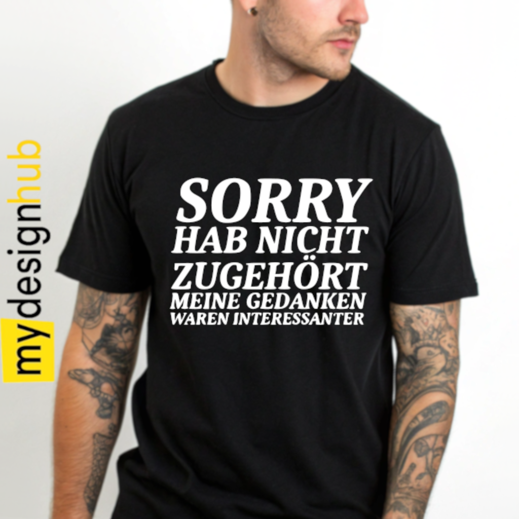Tshirt Spruch "Sorry hab nicht zugehört" Motiv funshirt