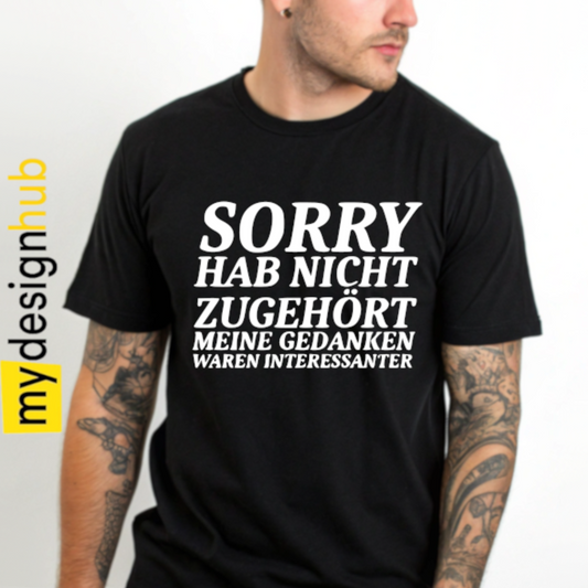 Tshirt Spruch "Sorry hab nicht zugehört" Motiv funshirt