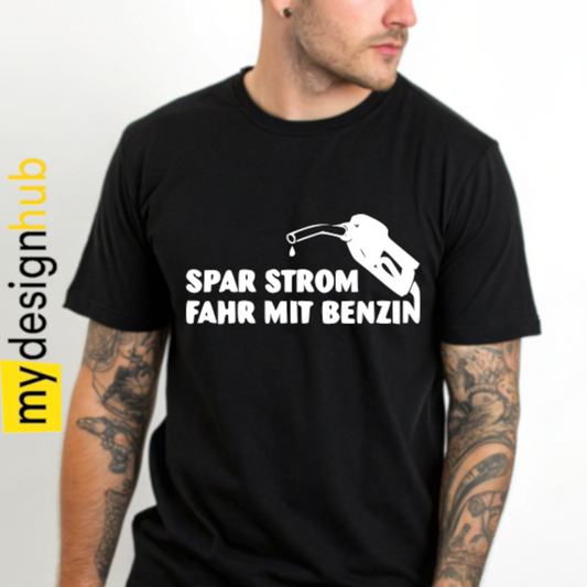 Tshirt Spruch "Spar Strom fahr mit Benzin" Motiv funshirt