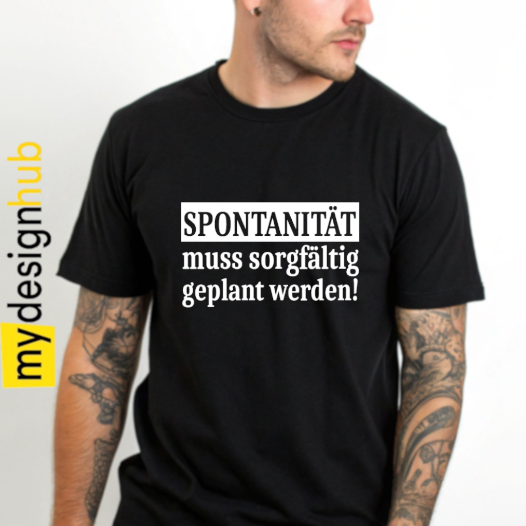 Tshirt Spruch "Spontanität muss sorgfältig geplant werden!" Motiv funshirt