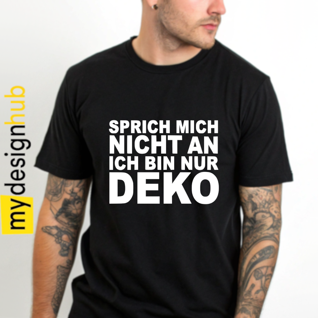 Tshirt Spruch "Sprich mich nicht an ich bin nur Deko" Motiv funshirt