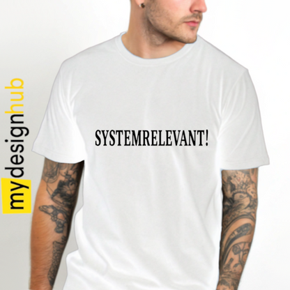Tshirt Spruch "Systemrelevant" Motiv funshirt
