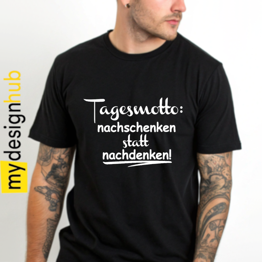 Tshirt Spruch "Tagesmotto: nachschenken statt nachdenken!" Motiv funshirt
