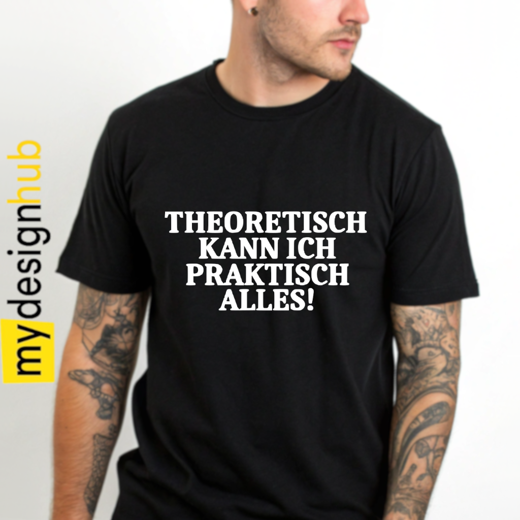Tshirt Spruch "Theoretisch kann ich praktisch alles!" Motiv funshirt