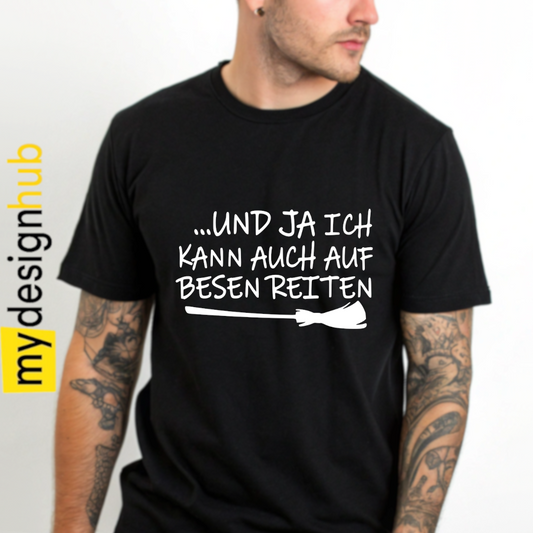 Tshirt Spruch "Und ja ich kann auch auf Besen reiten" Motiv funshirt