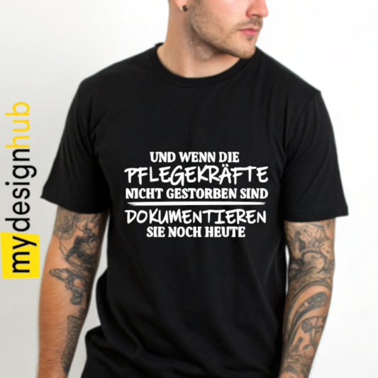 Tshirt Spruch "Und wenn die Pflegekräfte nicht gestorben sind dokumentieren sie noch heute" Motiv funshirt