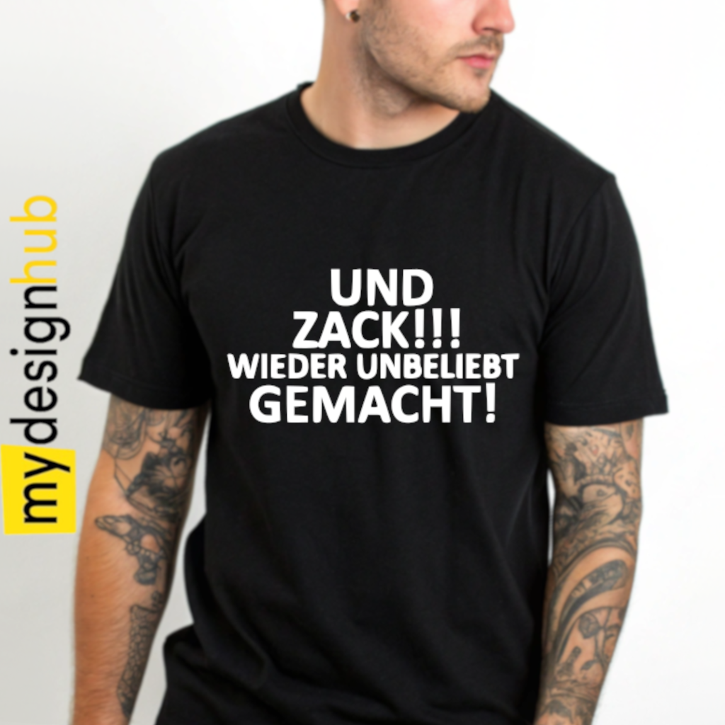Tshirt Spruch "Und zack!!! Wieder unbeliebt gemacht!" Motiv funshirt