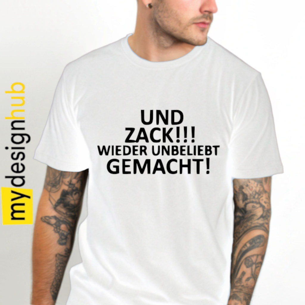 Tshirt Spruch "Und zack!!! Wieder unbeliebt gemacht!" Motiv funshirt