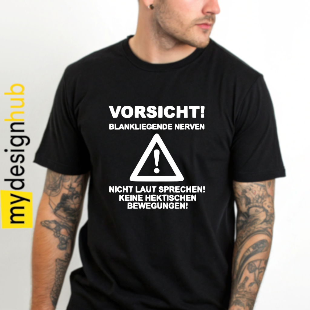 Tshirt Spruch "Vorsicht! Blankliegende nerven nicht laut sprechen! Keine hektischen Bewegungen!" Motiv funshirt