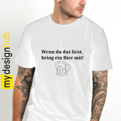 Tshirt Spruch "Wenn du das liest, bring ein Bier mit!" Motiv funshirt