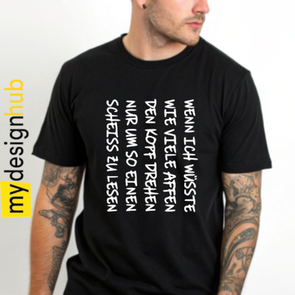 Tshirt Spruch "Wenn ich wüsste wie viele Affen den Kopf drehen nur um so einen Scheiss zu lesen" Motiv funshirt
