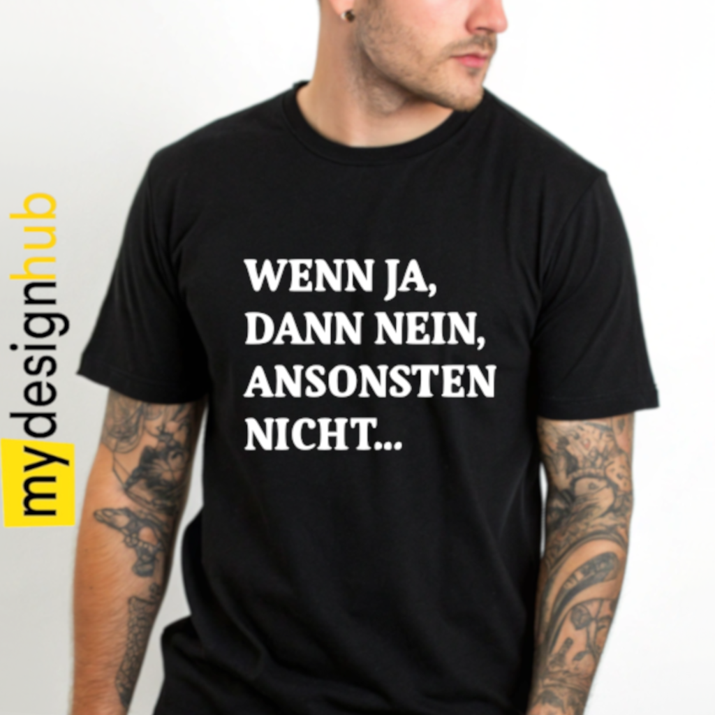 Tshirt Spruch "Wenn ja, dann nein, ansonsten nicht..." Motiv funshirt