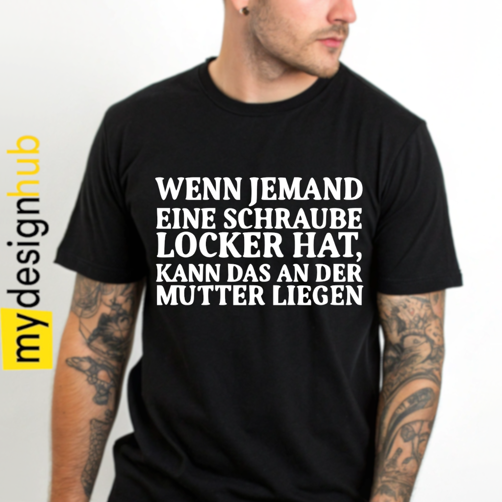 Tshirt Spruch "Wenn jemand eine Schraube locker hat, kann das an der Mutter liegen" Motiv funshirt