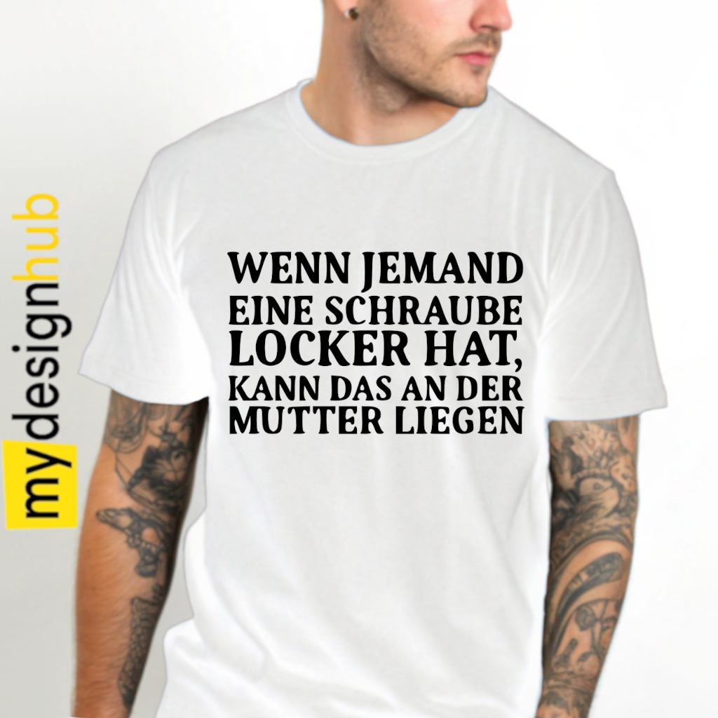 Tshirt Spruch "Wenn jemand eine Schraube locker hat, kann das an der Mutter liegen" Motiv funshirt