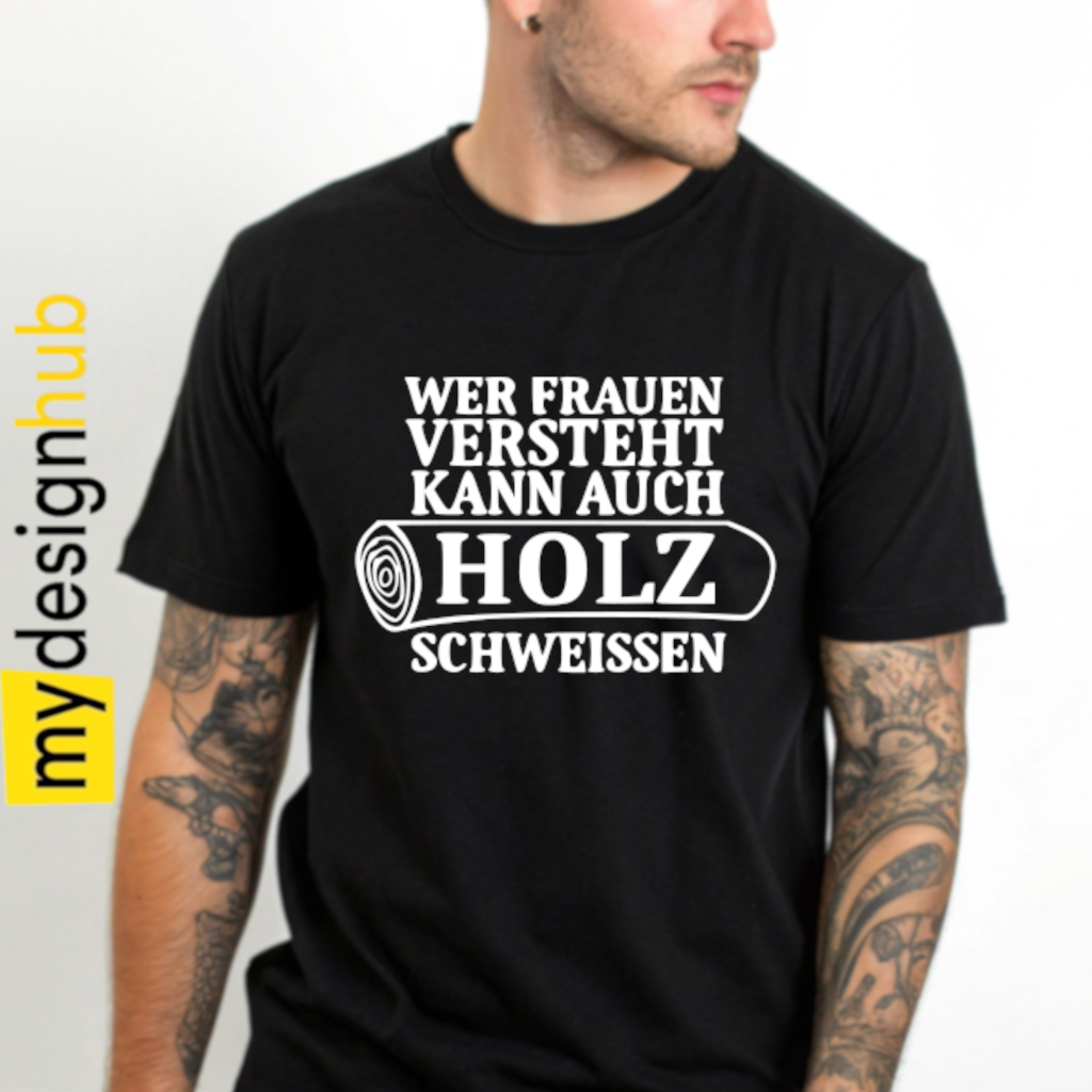 Tshirt Spruch "Wer Frauen versteht kann auch Holz schweissen" Motiv funshirt