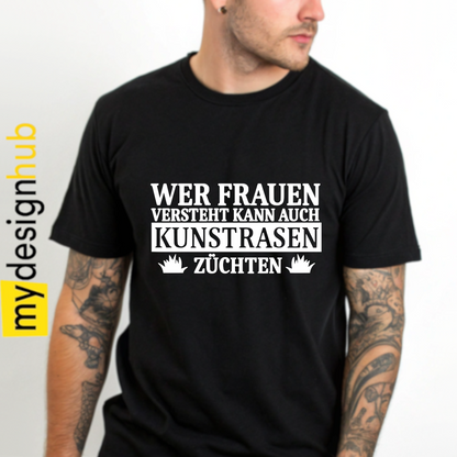 Tshirt Spruch "Wer Frauen versteht kann auch Kunstrasen züchten" Motiv funshirt