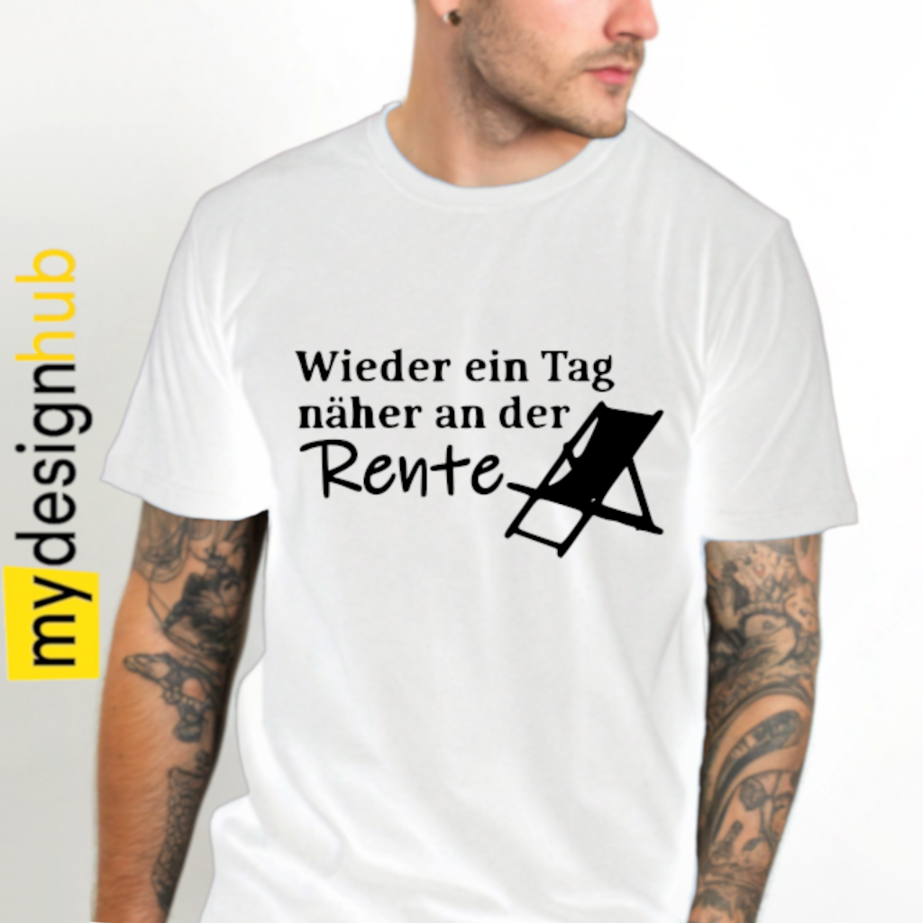 Tshirt Spruch "Wieder ein Tag näher an der Rente" Motiv funshirt