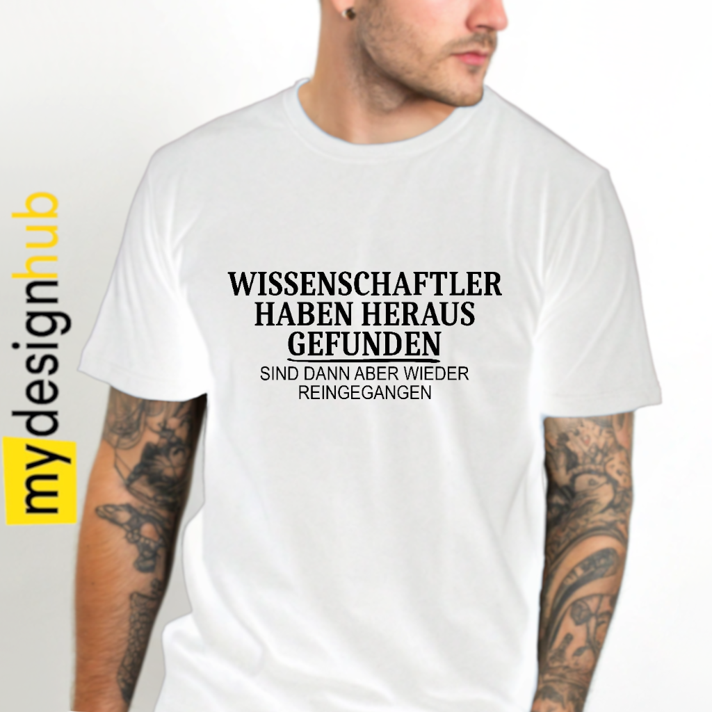 Tshirt Spruch "Wissenschaftler haben heraus gefunden Sind dann aber wieder reingegangen" Motiv funshirt