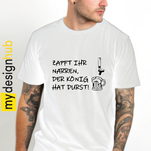 Tshirt Spruch "Zapft ihr Narren, der König hat Durst!" Bier Motiv funshirt